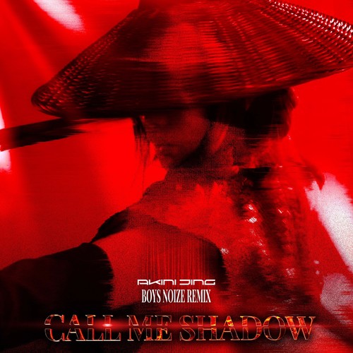 Call Me Shadow (Boys Noize Remix)歌词-朱婧汐Akini Jing / Boys Noize