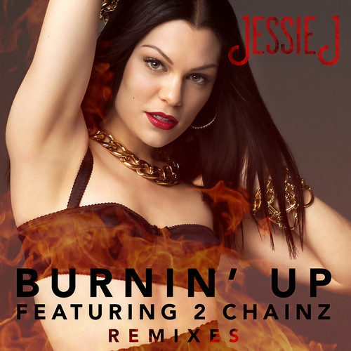 Burnin' Up (Don Diablo Remix)歌词-Jessie J / 2 Chainz