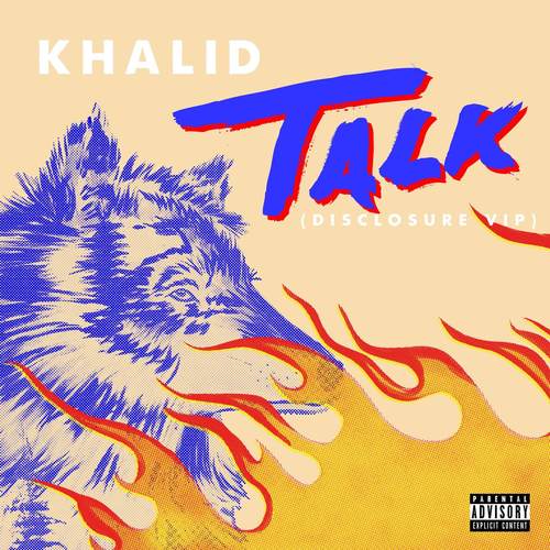 Talk (Disclosure VIP)歌词-Khalid