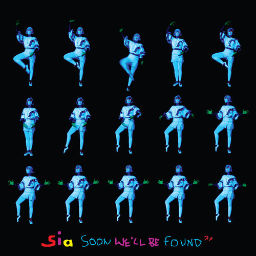 Soon We'll Be Found歌词-Sia