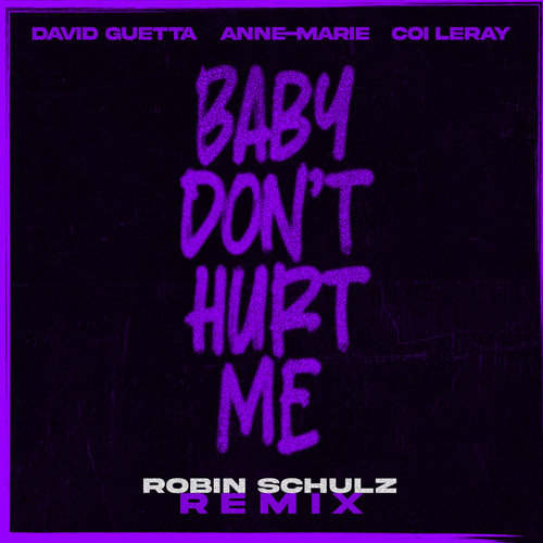 Baby Don't Hurt Me (Robin Schulz Remix)歌词-David Guetta / Anne-Marie / Coi Leray