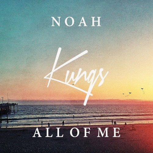 All Of Me歌词-Kungs / Noah And The Whale