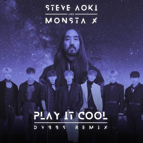 Play It Cool (DVBBS Remix)歌词-Steve Aoki / 몬스타엑스 (MONSTA X)