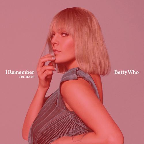 I Remember (Loote Remix)歌词-Betty Who