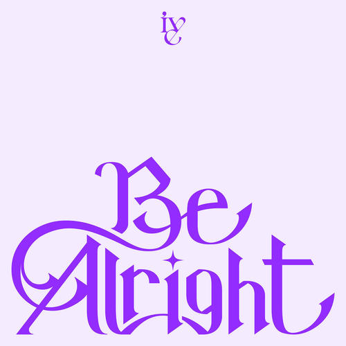 Be Alright歌词-IVE (아이브)