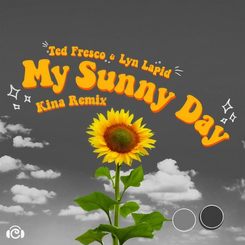 My Sunny Day (Kina remix)歌词-Ted Fresco / Lyn Lapid / Kina