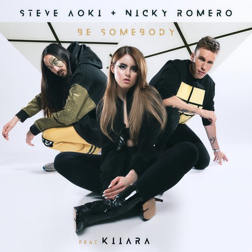 Be Somebody歌词-Steve Aoki / Nicky Romero / Kiiara