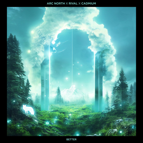 Better歌词-Arc North / Rival / Cadmium / Oscar Christiansson